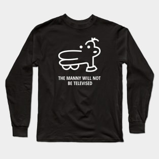 Manny Will Not Be Televised Long Sleeve T-Shirt